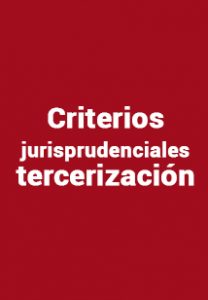 Criterios jurisprudenciales tercerización