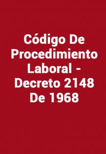 Código De Procedimiento Laboral - Decreto 2148 De 1968