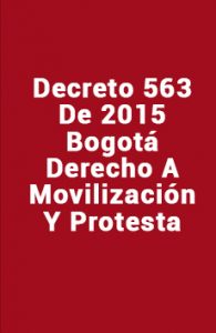 Decreto 563 de 2016 Bogotá. Derecho a Movilización y Protesta
