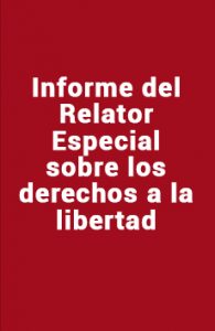Informe del Relator Especial sobre los Derechos a la Libertad