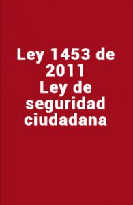 Ley 1453 de 2011 Ley de Seguridad Ciudadana